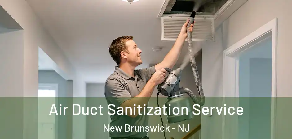  Air Duct Sanitization Service New Brunswick - NJ