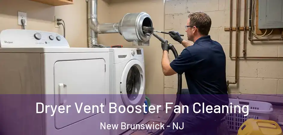 Dryer Vent Booster Fan Cleaning New Brunswick - NJ