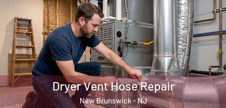 Dryer Vent Hose Repair New Brunswick - NJ