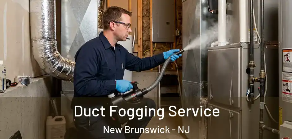  Duct Fogging Service New Brunswick - NJ