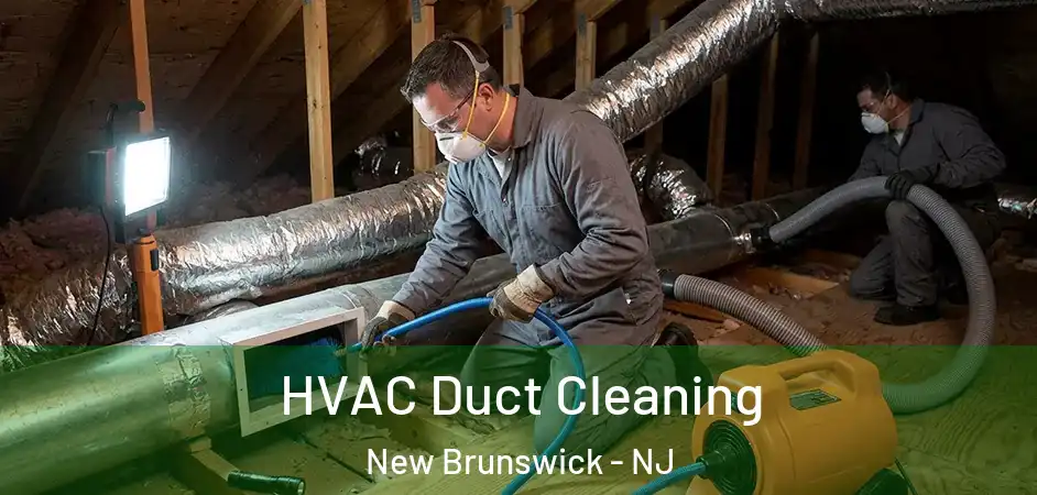  HVAC Duct Cleaning New Brunswick - NJ