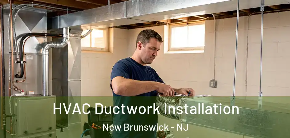  HVAC Ductwork Installation New Brunswick - NJ